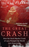 Great Crash - How the Stock Market Crash of 1929 Plunged the World into Depression (Parker Selwyn)(Paperback / softback)
