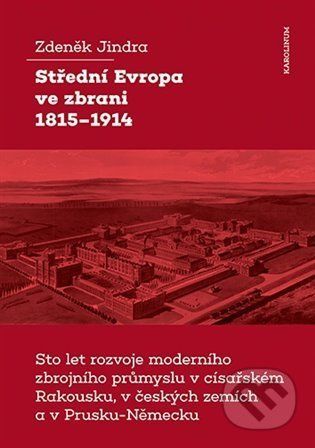Střední Evropa ve zbrani 1815-1914 - Zdeněk Jindra