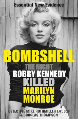Bombshell - The Night Bobby Kennedy Killed Marilyn Monroe (Rothmiller Mike)(Paperback / softback)