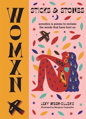 WOMXN: Sticks and Stones - Acrostics and Poems to Reclaim the Words that Have Hurt Us (Wren-Sillevis Lexy)(Pevná vazba)