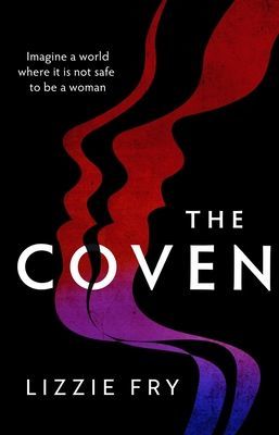 Coven - For fans of Vox, The Power and A Discovery of Witches (Fry Lizzie)(Paperback / softback)