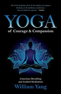 Yoga of Courage and Compassion - Conscious Breathing and Guided Meditation (Yang William)(Paperback / softback)