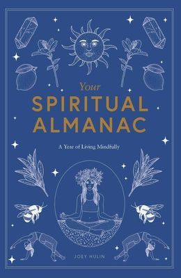 Your Spiritual Almanac - A Year of Living Mindfully (Hulin Joey)(Pevná vazba)