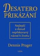 Prager Dennis: Desatero přikázání - Nejlepší a dosud nepřekonaný návod k životu
