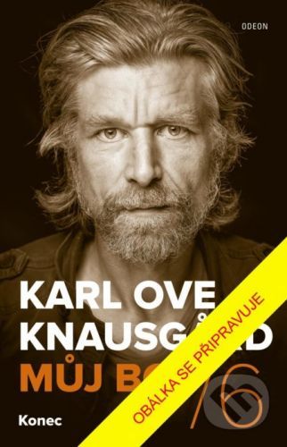 Můj boj 6: Konec - Karl Ove Knausgard