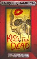 Kiss the Dead (Hamilton Laurell K.)(Paperback)