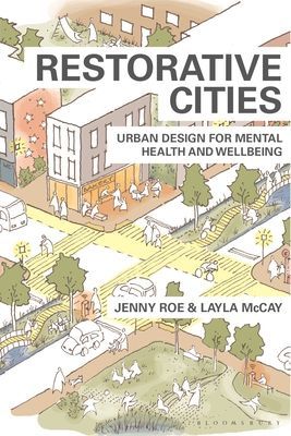 Restorative Cities - urban design for mental health and wellbeing (Roe Jenny (University of Virginia USA))(Paperback / softback)