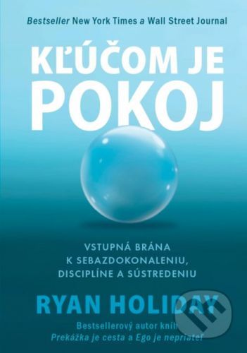 Kľúčom je pokoj - Ryan Holiday