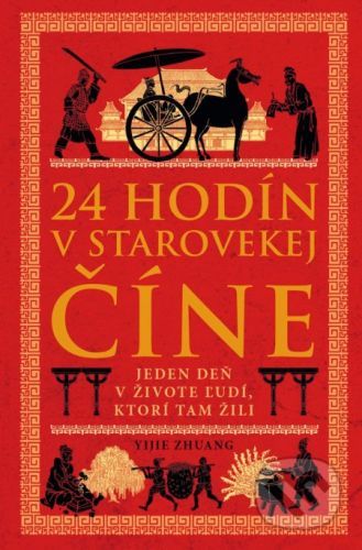 24 hodín v starovekej Číne - Yijie Zhuang