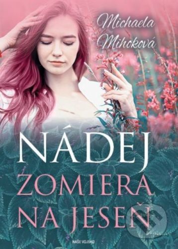 Nádej zomiera na jeseň - Michaela Mihoková