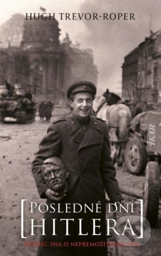 Posledné dni Hitlera - Hugh Trevor-Roper