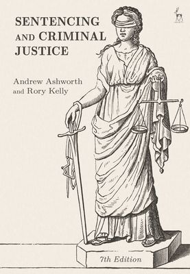 Sentencing and Criminal Justice (Ashworth Andrew QC (University of Oxford))(Paperback / softback)