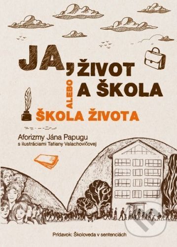 Ja, život a škola alebo Škola života - Ján Papuga