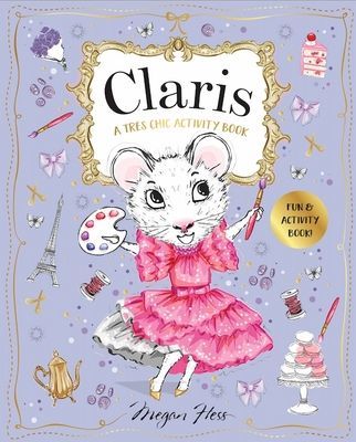 Claris: A Tres Chic Activity Book - Claris: The Chicest Mouse in Paris (Hess Megan)(Paperback / softback)