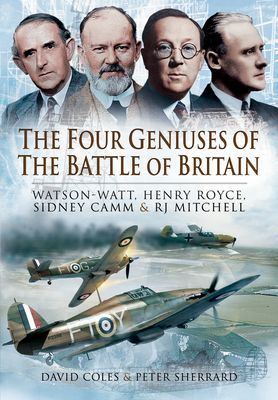 Four Geniuses of the Battle of Britain - Watson-Watt, Henry Royce, Sydney Camm and RJ Mitchell (Coles David)(Paperback / softback)