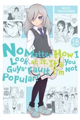 No Matter How I Look at It, It's You Guys' Fault I'm Not Popular!, Vol. 18 (Tanigawa Nico)(Paperback)