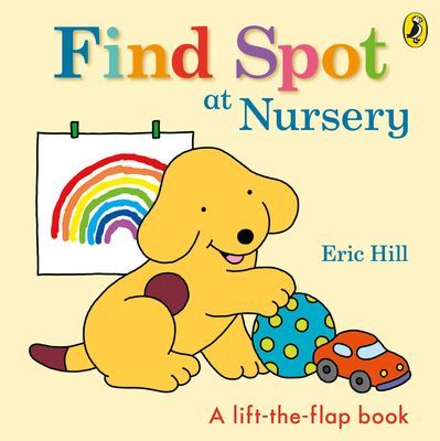 Find Spot at Nursery - A Lift-the-Flap Story (Hill Eric)(Board book)