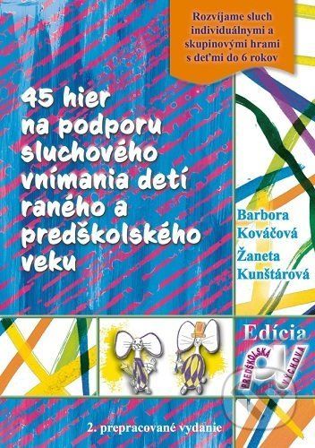 45 hier na podporu sluchového vnímania detí raného a predškolského veku - Barbora Kováčová