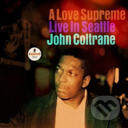John Coltrane : A Love Supreme. Live in Seattle - John Coltrane