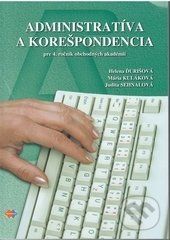 Administratíva a korešpondencia pre 4. ročník obchodných akadémií - Helena Ďurišová, Mária Kuláková, Judita Sehnalová