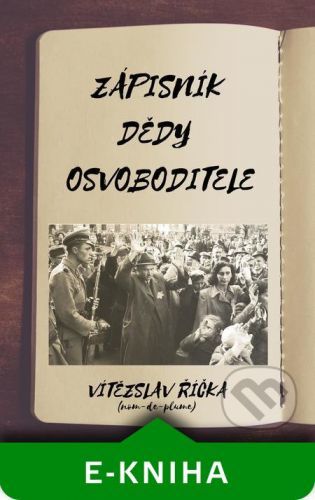 Zápisník dědy osvoboditele - Vítězslav Říčka