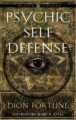 Psychic Self-Defense: The Definitive Manual for Protecting Yourself Against Paranormal Attack (Fortune Dion)(Paperback)