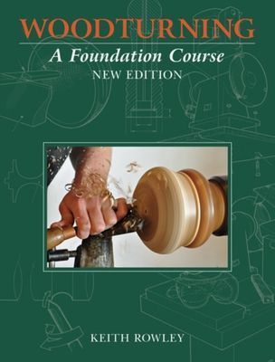 Woodturning - A Foundation Course (new edition) (Rowley Keith)(Paperback / softback)