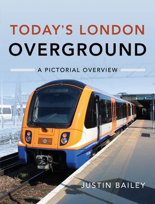 Today's London Overground: A Pictorial Overview (Bailey Justin)(Pevná vazba)