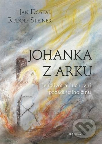 Johanka z Arku - Jan Dostal, Rudolf Steiner