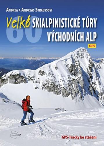 Straussovi Andrea a Andreas: Velké skialpinistické túry Východních Alp
