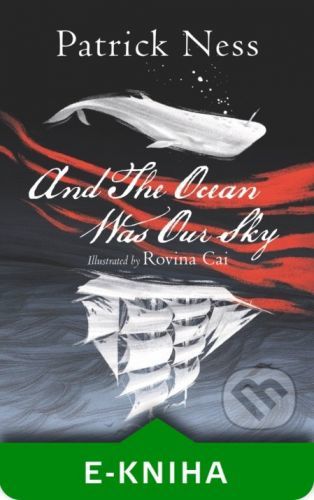 And The Ocean Was Our Sky - Patrick Ness