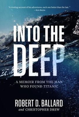 Into the Deep: A Memoir from the Man Who Found Titanic (Ballard Robert)(Pevná vazba)
