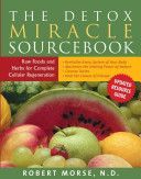 Detox Miracle Sourcebook - Raw Foods & Herbs for Complete Cellular Regeneration (Morse Robert S.)(Paperback)