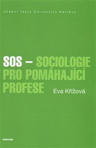 SOS - Sociologie pro pomáhající profese - Křížová Eva