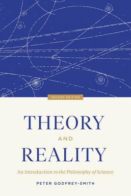 Theory and Reality - An Introduction to the Philosophy of Science, Second Edition (Godfrey-Smith Peter)(Paperback / softback)