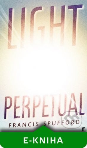 Light Perpetual - Francis Spufford
