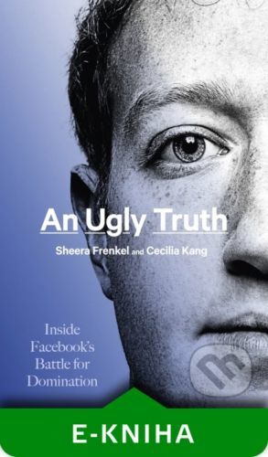 An Ugly Truth - Sheera Frenkel, Cecilia Kang