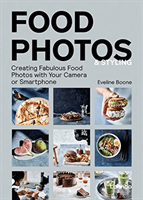 Food Photos and Styling - Creating Fabulous Food Photos with Your Camera or Smartphone (Boone Eveline)(Paperback / softback)