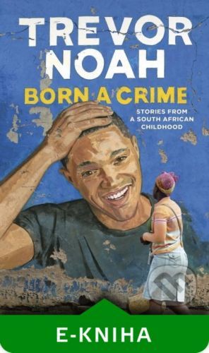 Born A Crime - Trevor Noah