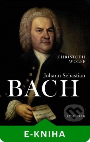 Johann Sebastian Bach - Christoph Wolff