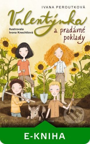 Valentýnka a pradávné poklady - Ivana Peroutková, Ivona Knechtlová (ilustrátor)