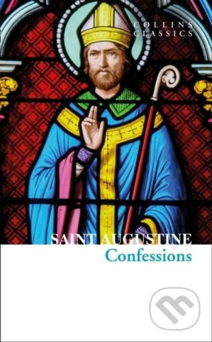 The Confessions of Saint Augustine - Saint Augustine