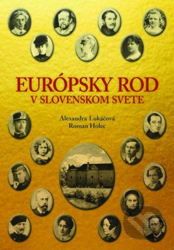 Európsky rod v slovenskom svete - Roman Holec, Alexandra Lukáčová