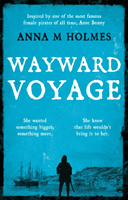 Wayward Voyage (Holmes Anna M)(Paperback / softback)