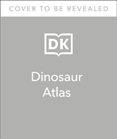 What's Where on Earth? Dinosaur Atlas - The Prehistoric World as You've Never Seen it Before (DK)(Pevná vazba)