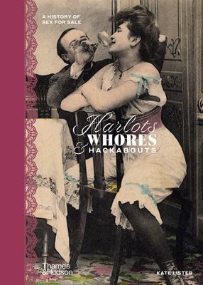 Harlots, Whores & Hackabouts - A History of Sex for Sale (Lister Kate)(Pevná vazba)