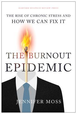 Burnout Epidemic - The Rise of Chronic Stress and How We Can Fix It (Moss Jennifer)(Pevná vazba)
