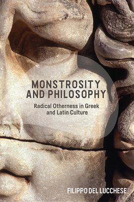 Monstrosity and Philosophy - Radical Otherness in Greek and Latin Culture (del Lucchese Filippo)(Paperback / softback)