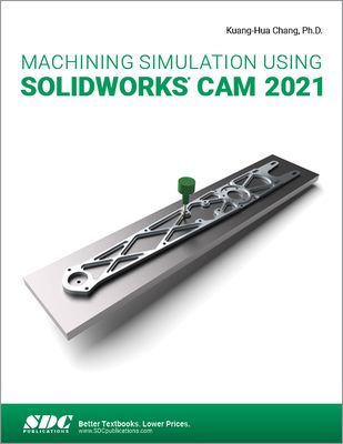 Machining Simulation Using SOLIDWORKS CAM 2021 (Chang Kuang-Hua)(Paperback / softback)