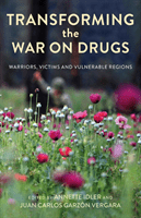 Transforming the War on Drugs - Warriors, Victims and Vulnerable Regions(Paperback / softback)